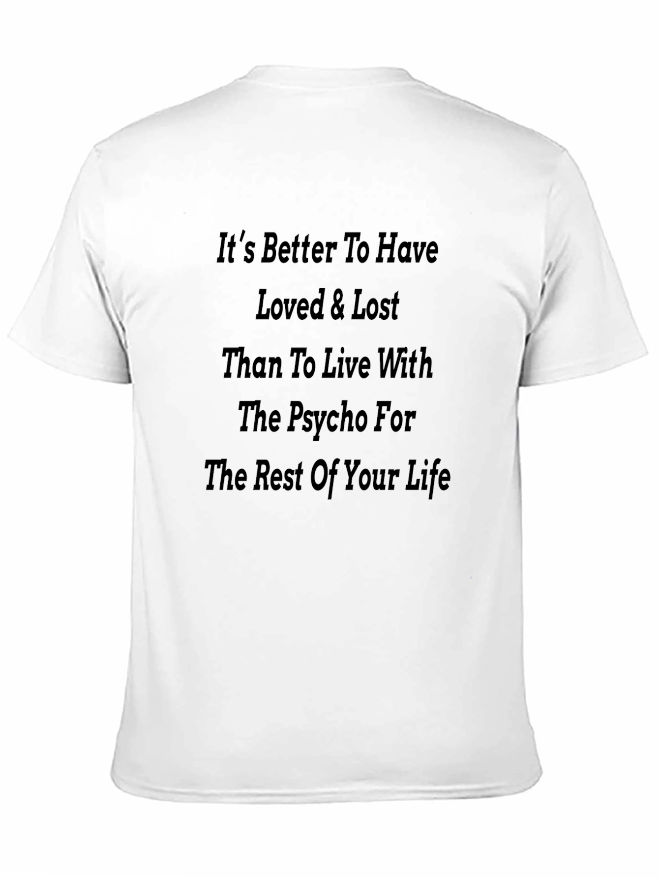 Its Better To Have Loved & Lost T-Shirt