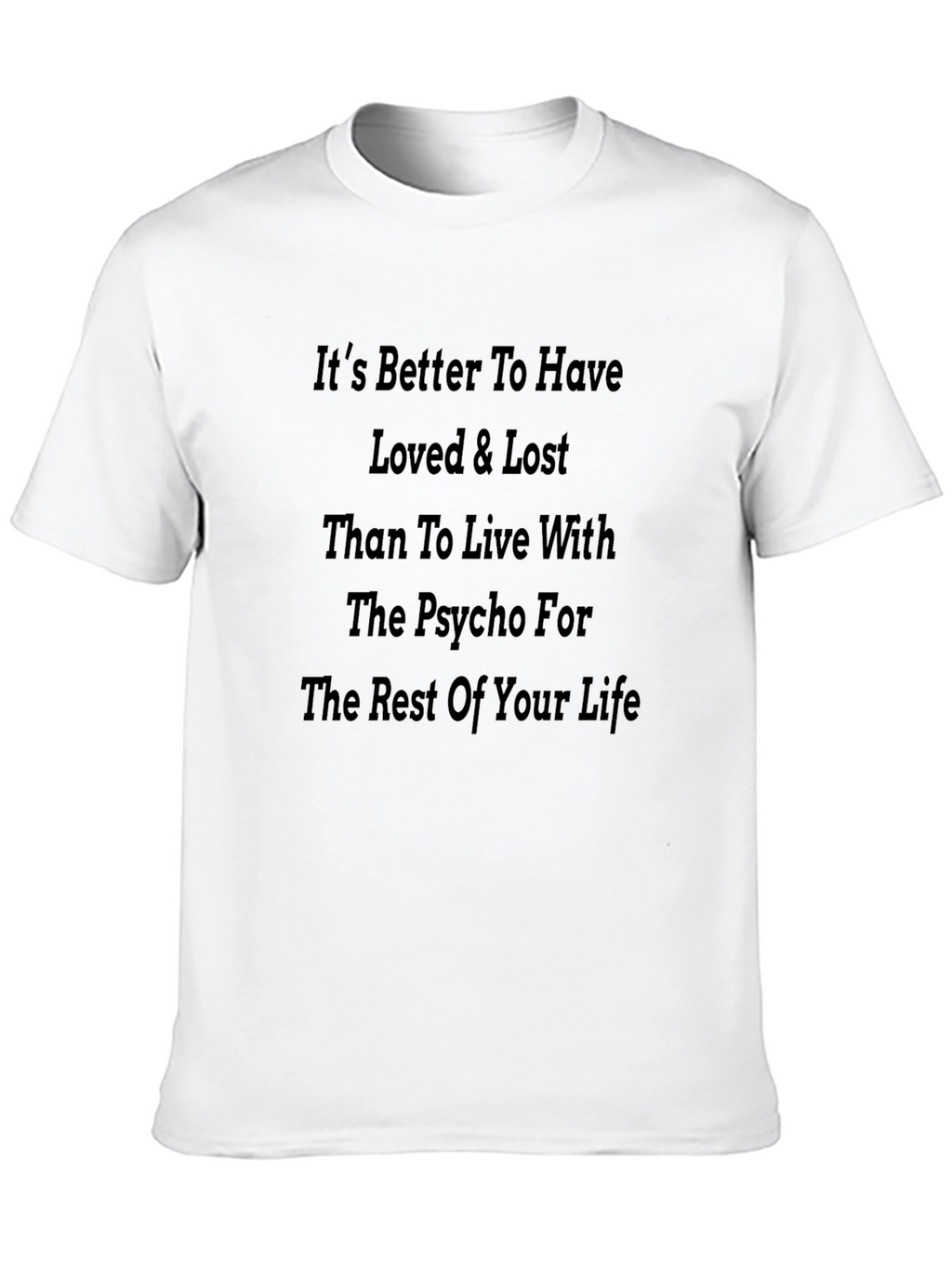 Its Better To Have Loved & Lost T-Shirt