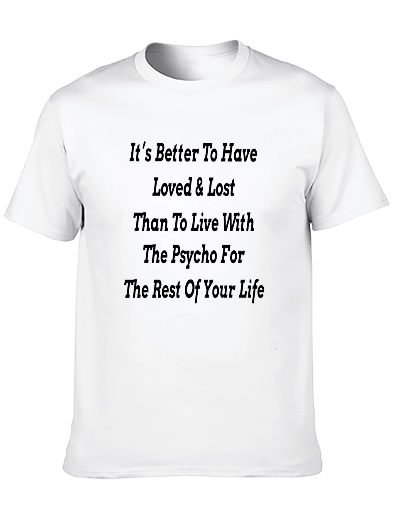 Its Better To Have Loved & Lost T-Shirt