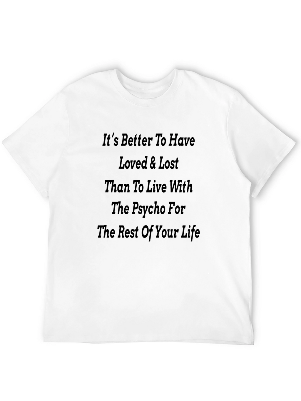 Its Better To Have Loved & Lost T-Shirt