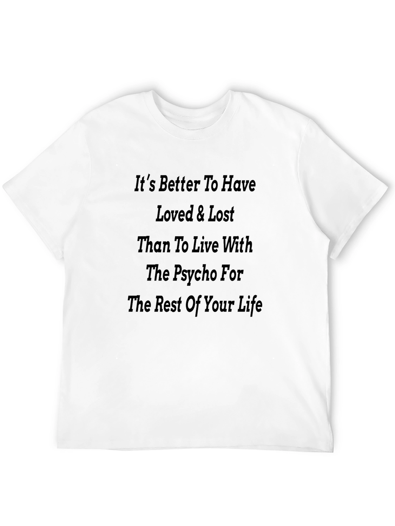Its Better To Have Loved & Lost T-Shirt
