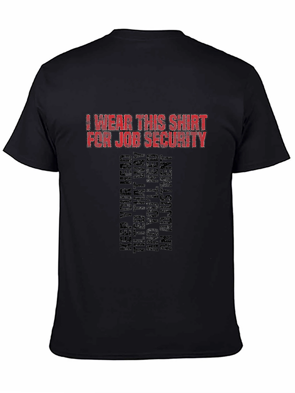 Job Security Graphic Tee - Funny Slogan T-Shirt