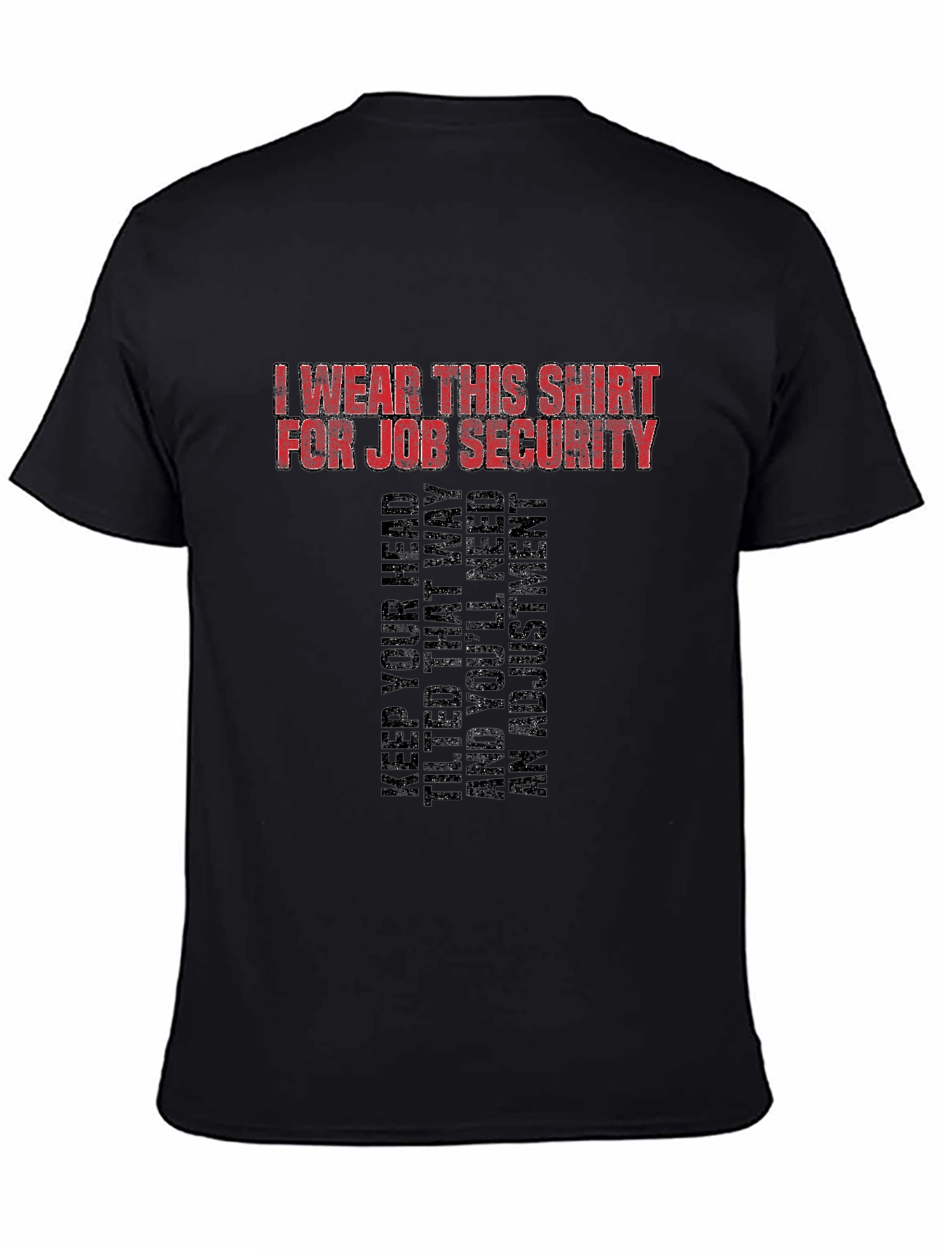 Job Security Graphic Tee - Funny Slogan T-Shirt