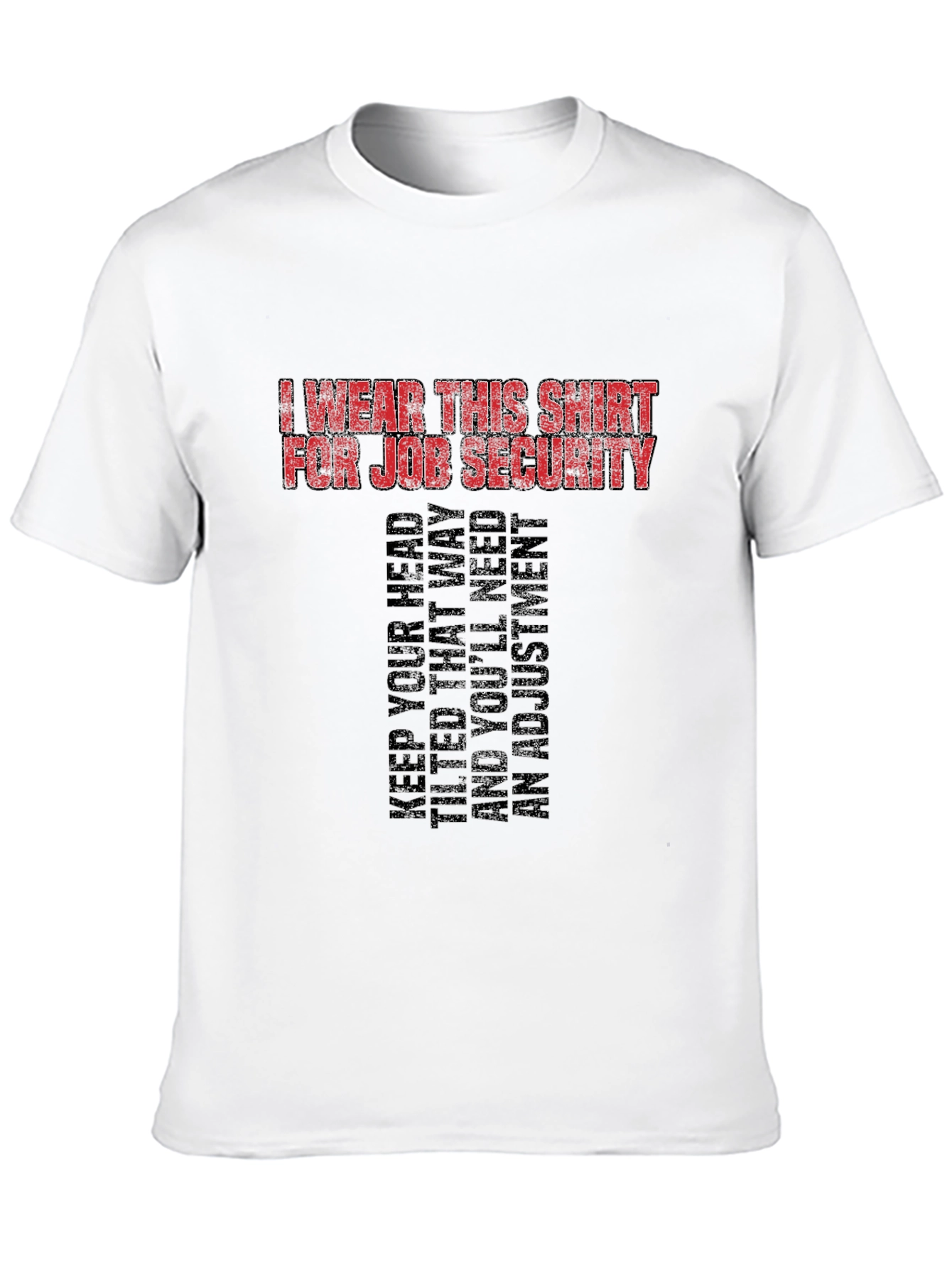 Job Security Graphic Tee - Funny Slogan T-Shirt