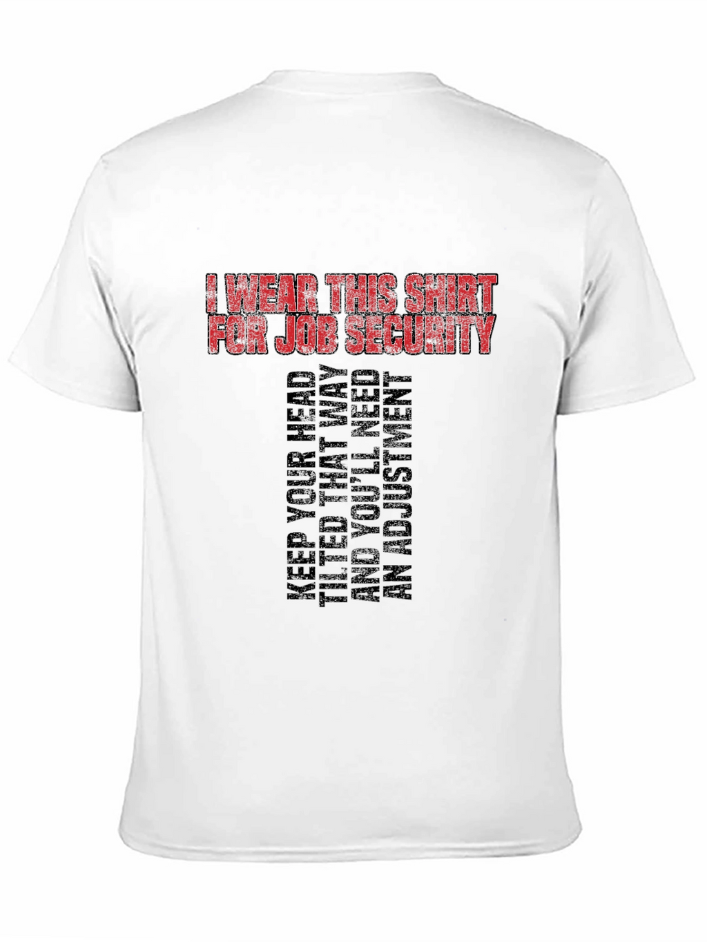Job Security Graphic Tee - Funny Slogan T-Shirt