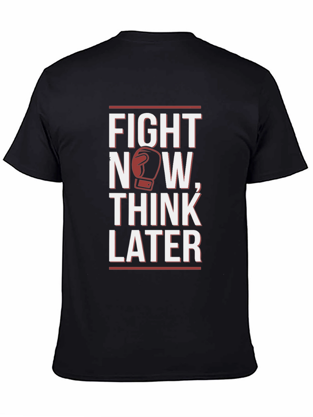 Fight Now Think Later Graphic T-Shirt