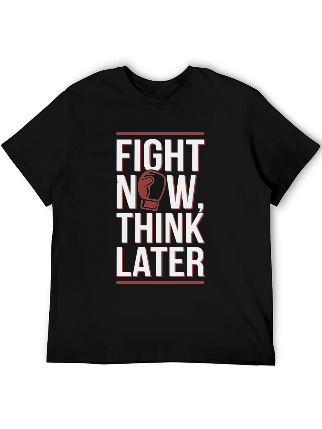 Fight Now Think Later Graphic T-Shirt