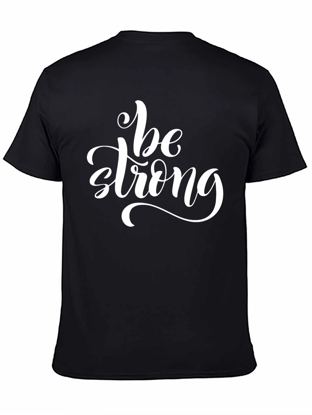 Be Strong T-Shirt: Motivational Graphic Tee for Men