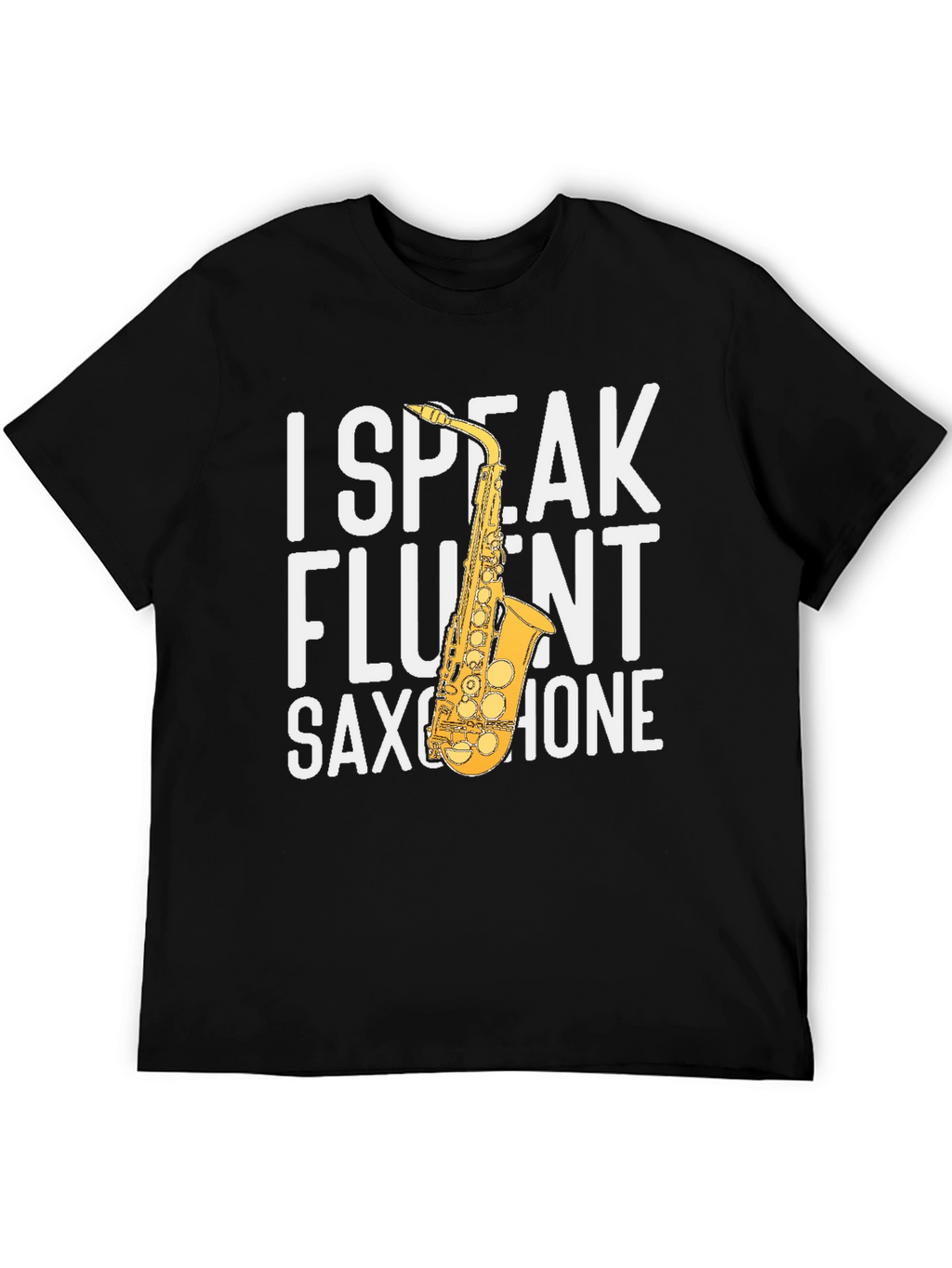 I Speak Fluent Saxophone Graphic Tee