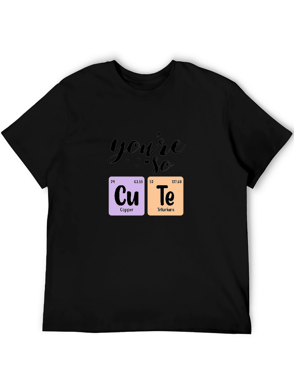 Youre So Cute Chemistry T-Shirt