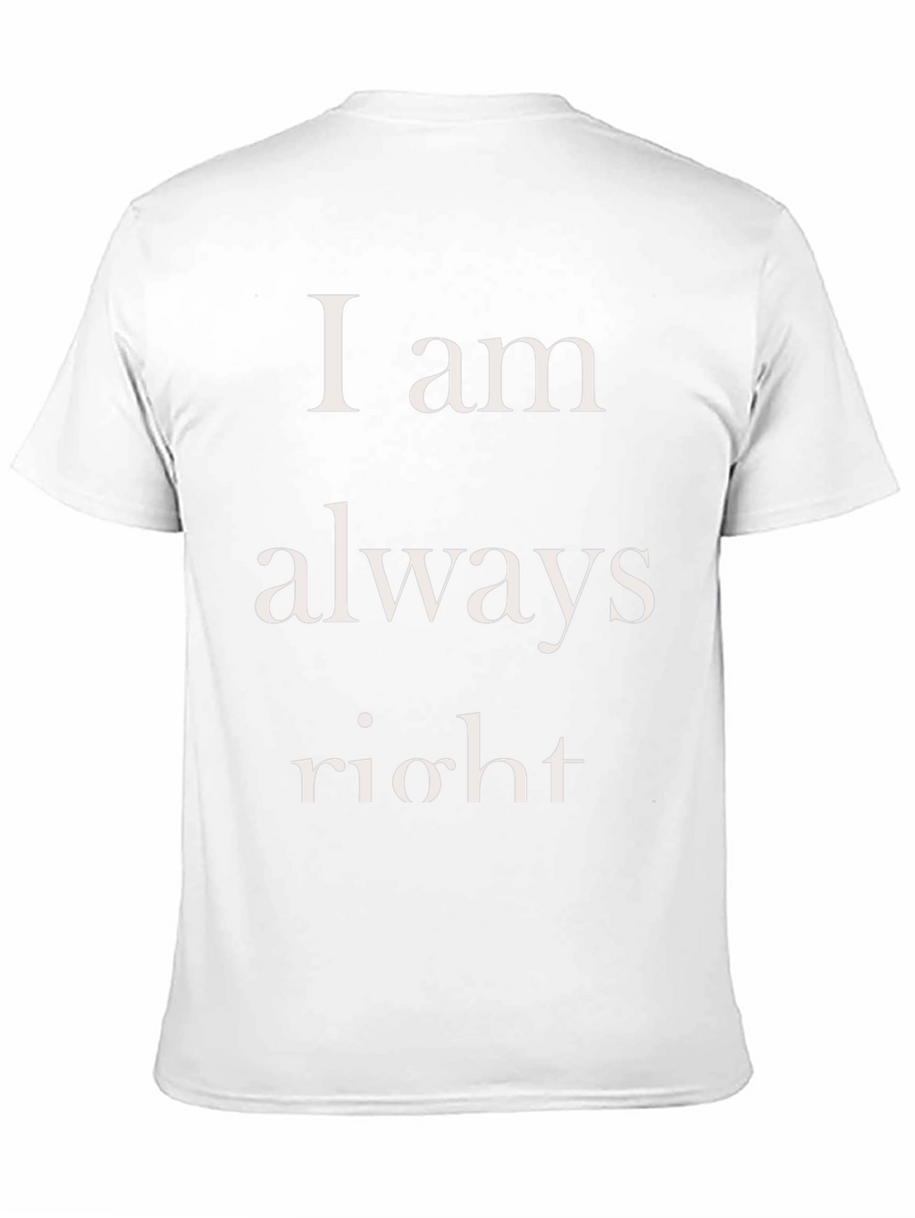 I am always right Mens T-Shirt