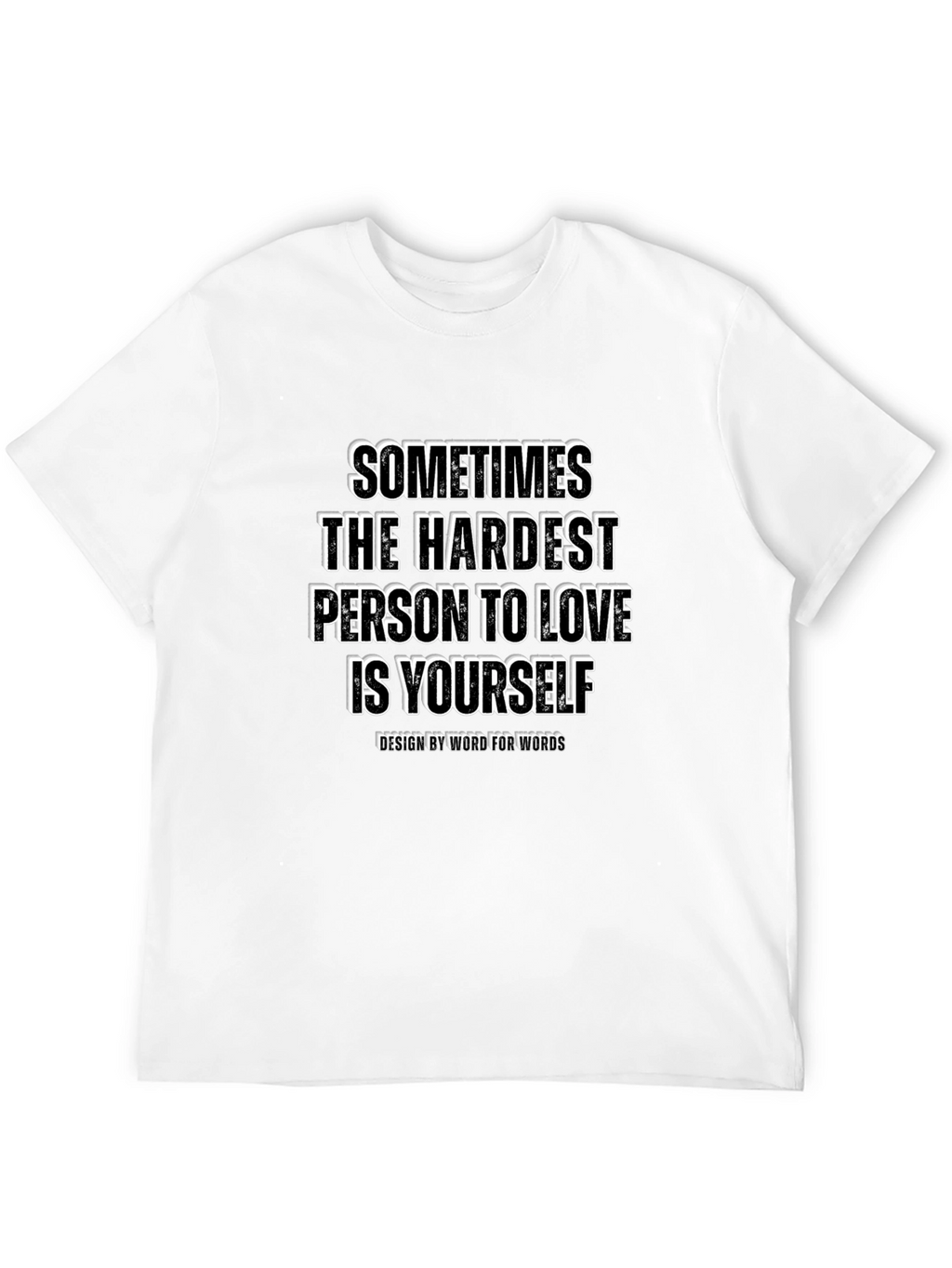 Inspirational Graphic Tee: Hardest Person to Love