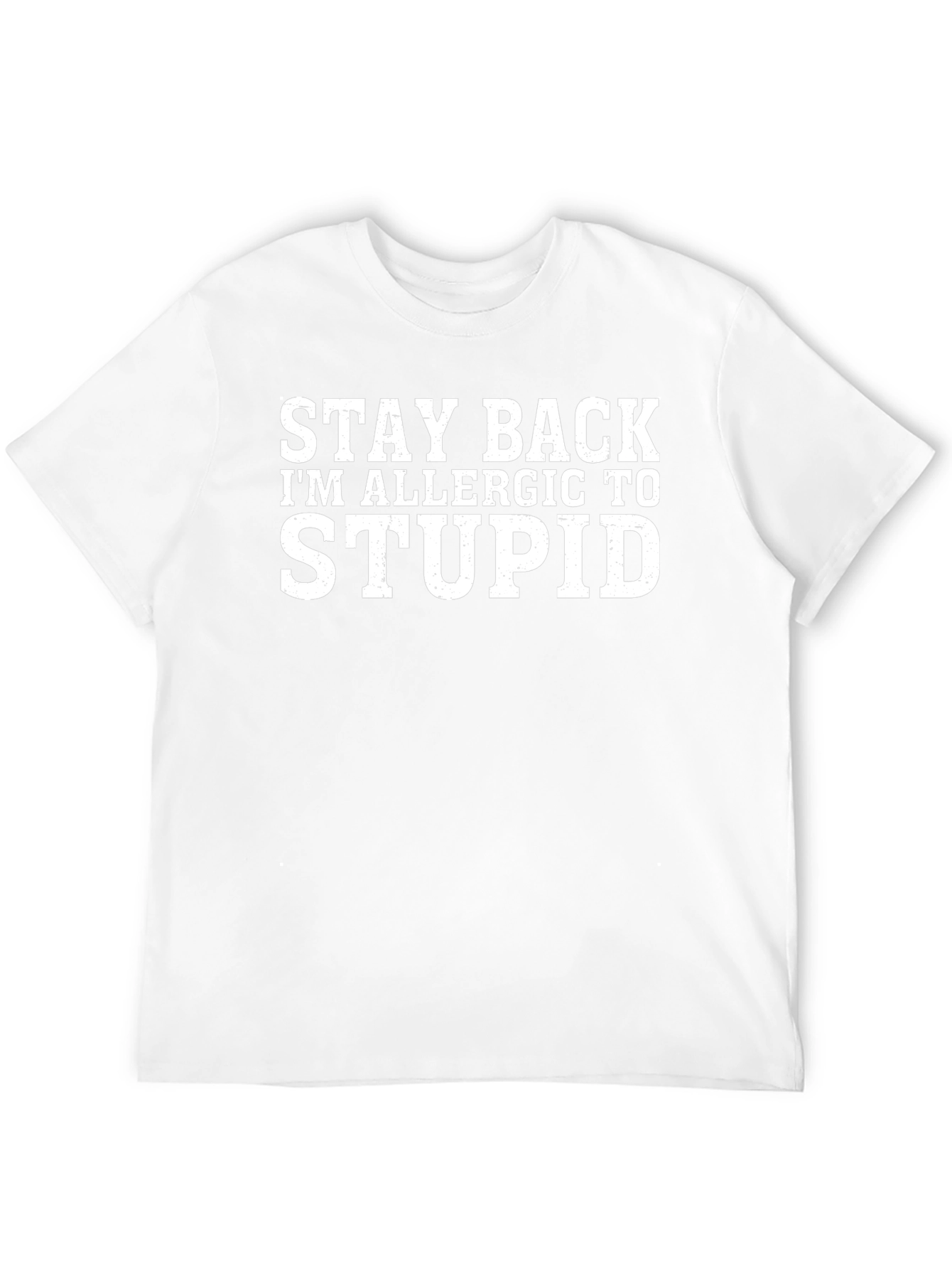 Stay Back Im Allergic To Stupid T-Shirt