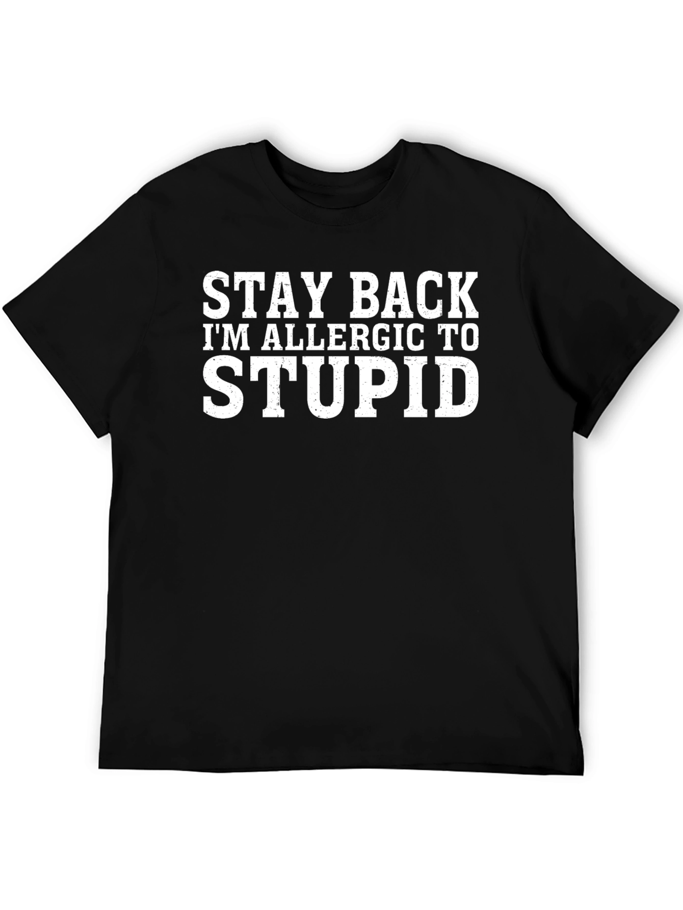 Stay Back Im Allergic To Stupid T-Shirt