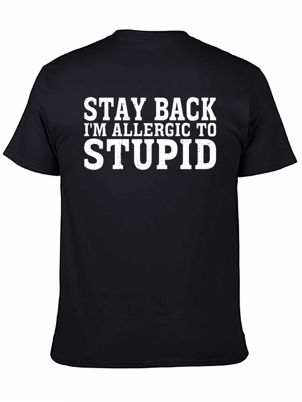 Stay Back Im Allergic To Stupid T-Shirt