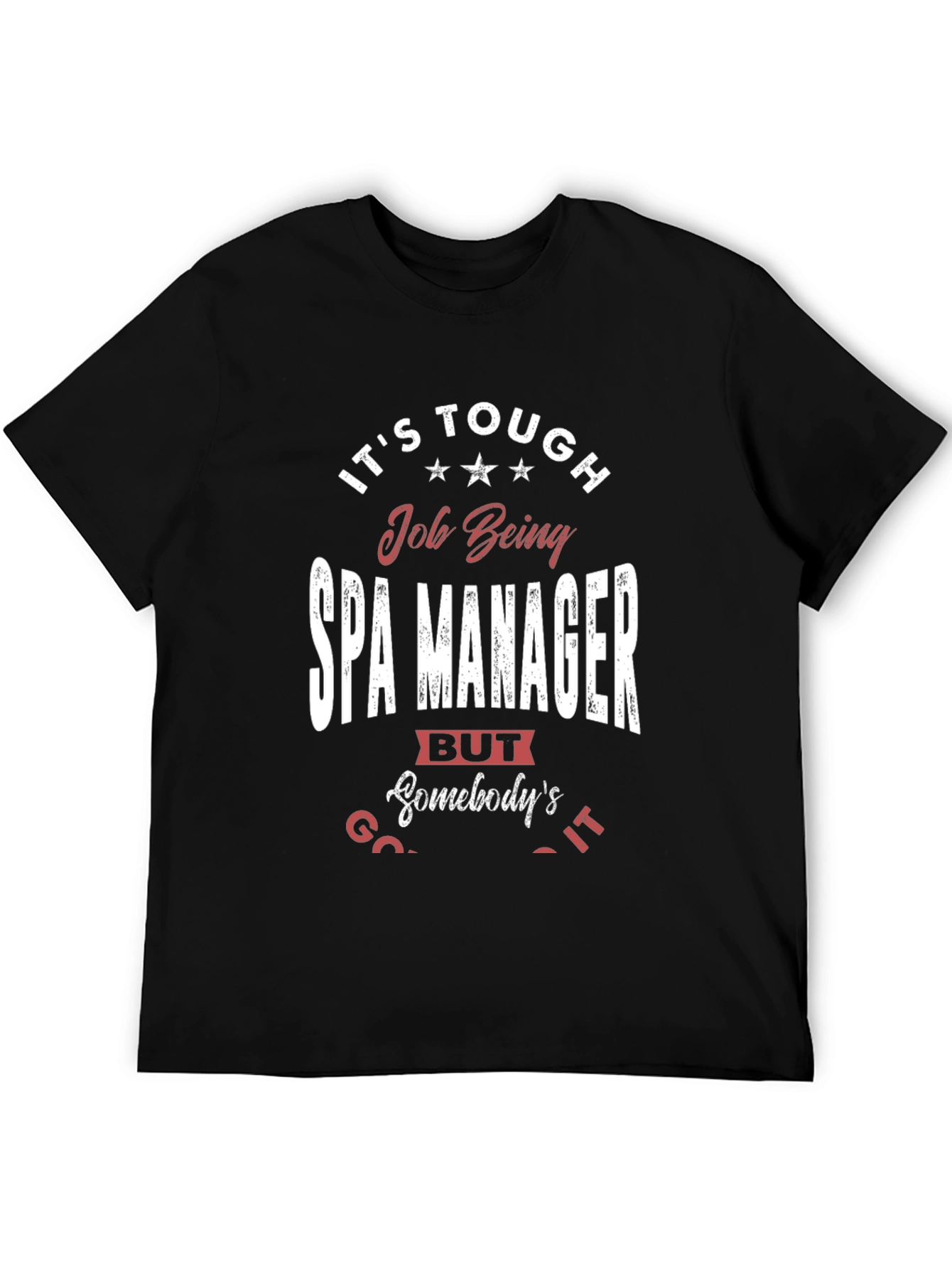 Spa Manager Humor T-Shirt - Its Tough Job Being