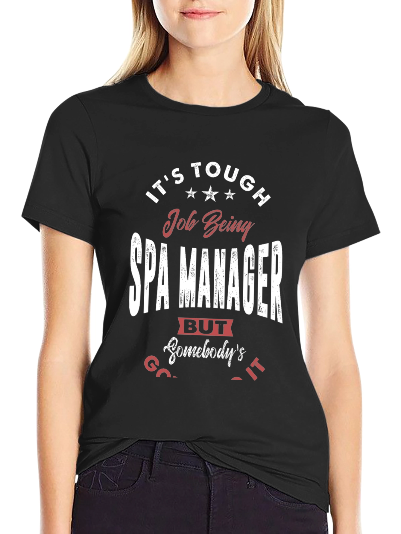 Spa Manager Humor T-Shirt - Its Tough Job Being