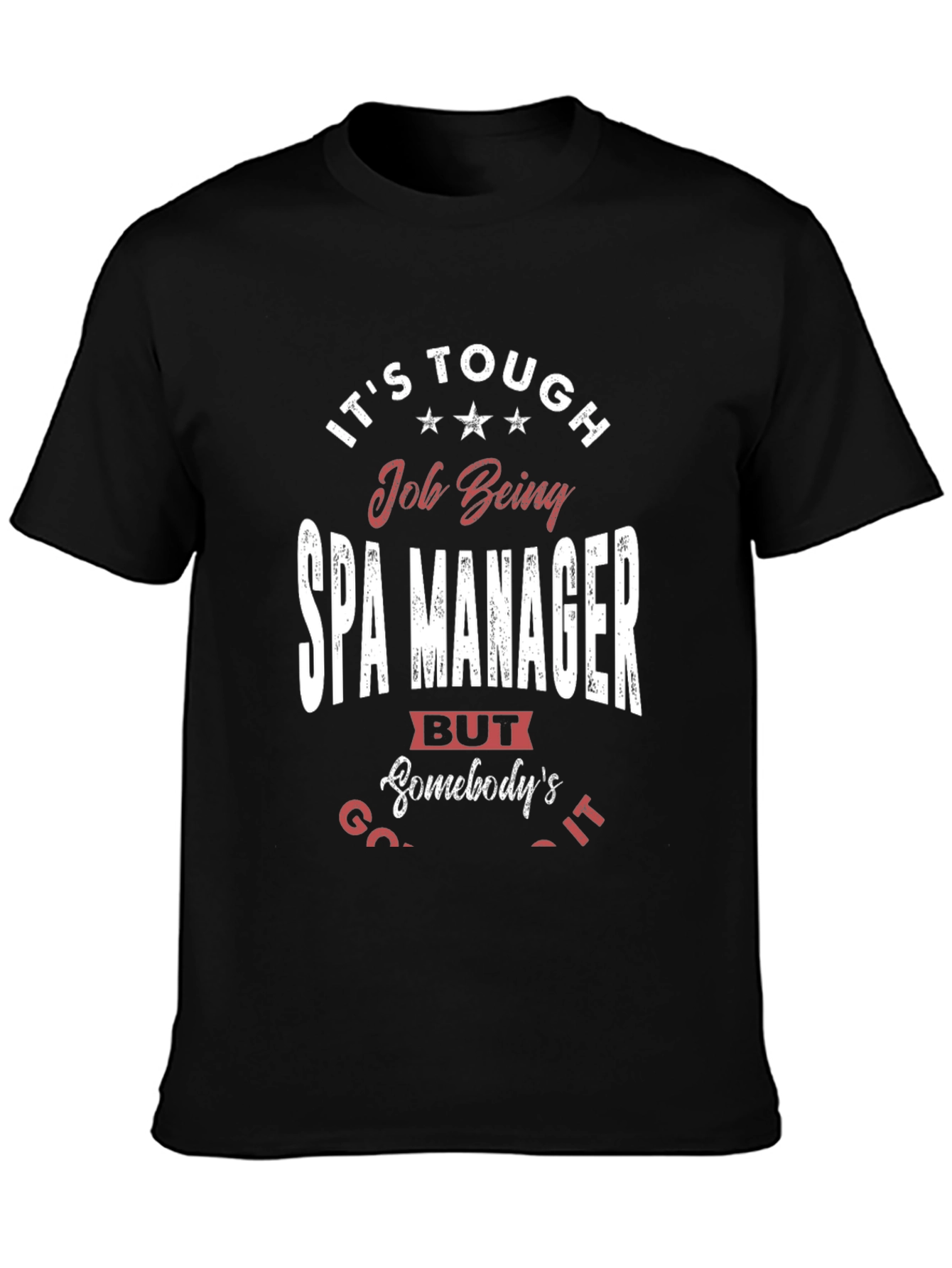 Spa Manager Humor T-Shirt - Its Tough Job Being