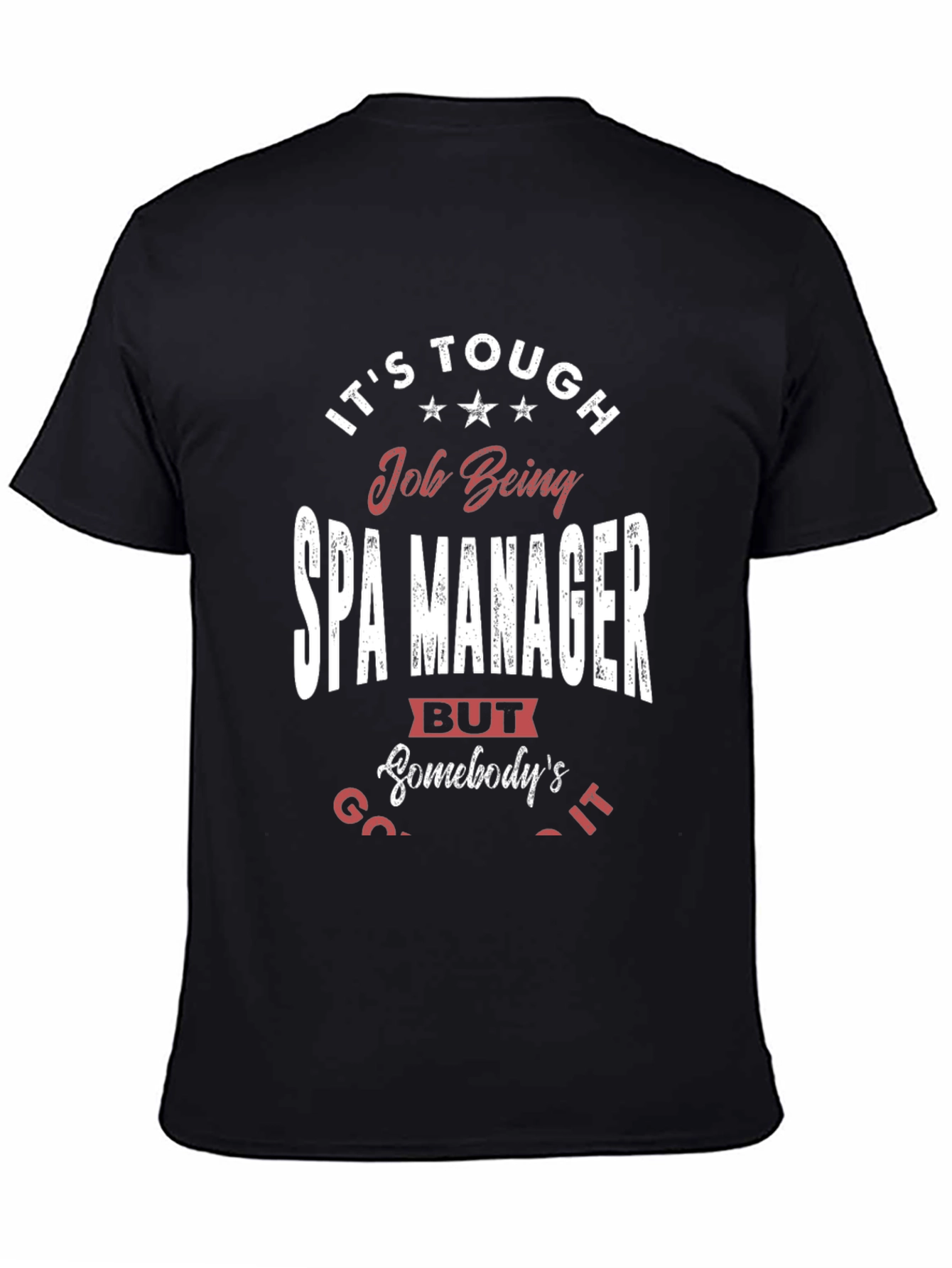 Spa Manager Humor T-Shirt - Its Tough Job Being