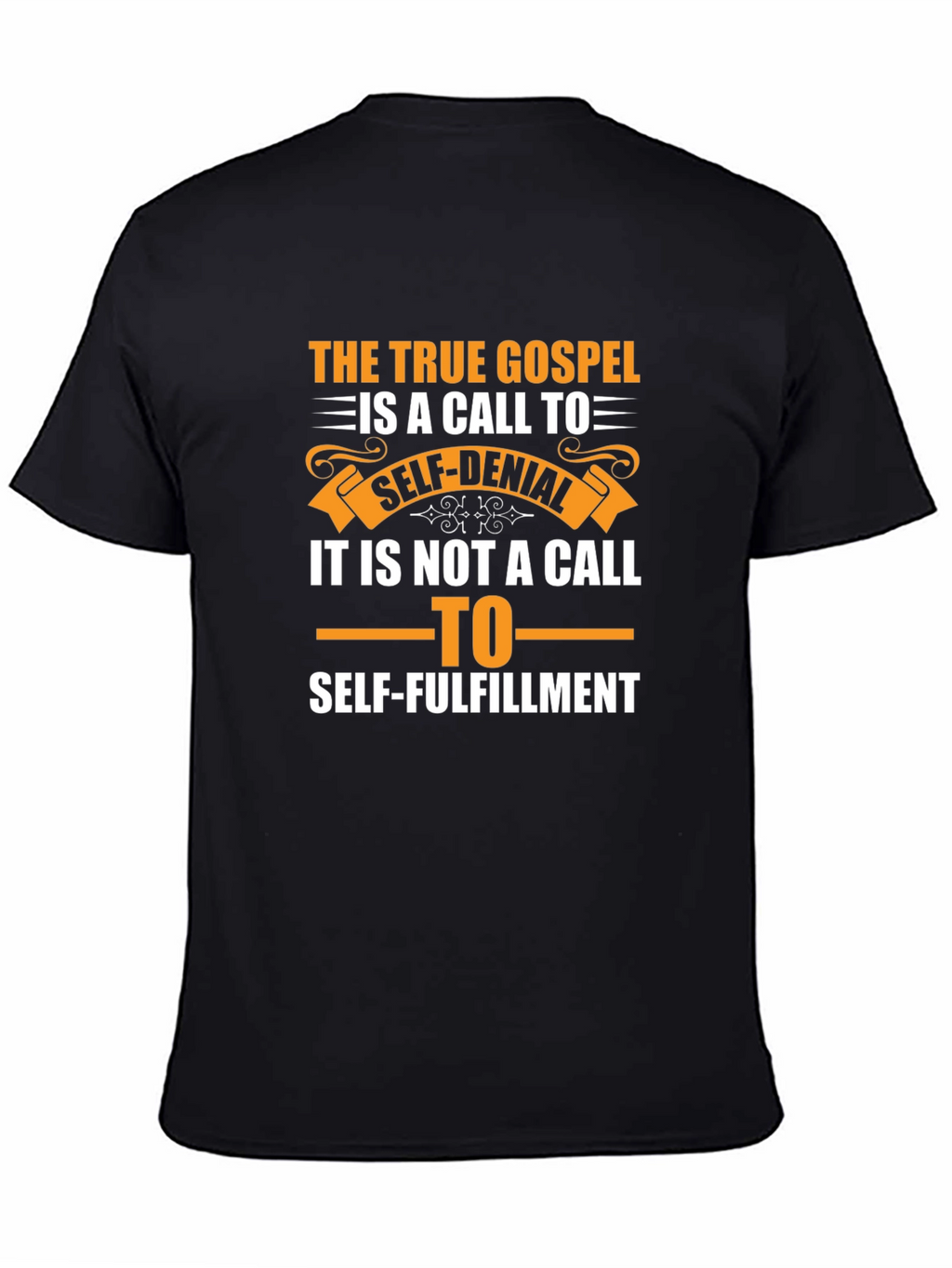 The True Gospel T-Shirt: Self-Denial vs. Fulfillment