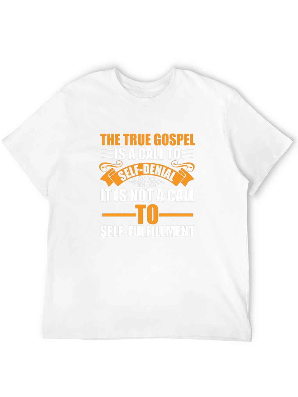 The True Gospel T-Shirt: Self-Denial vs. Fulfillment
