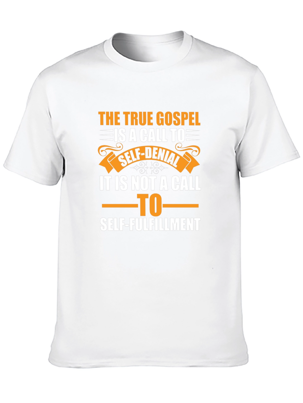 The True Gospel T-Shirt: Self-Denial vs. Fulfillment