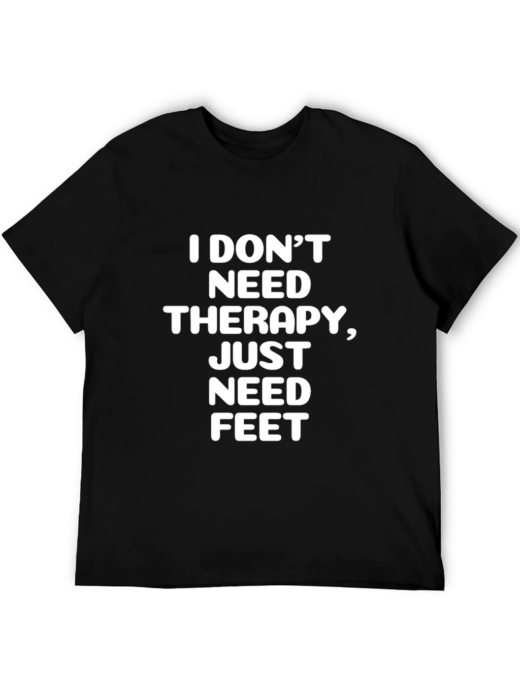 I Dont Need Therapy T-Shirt Funny Statement Tee