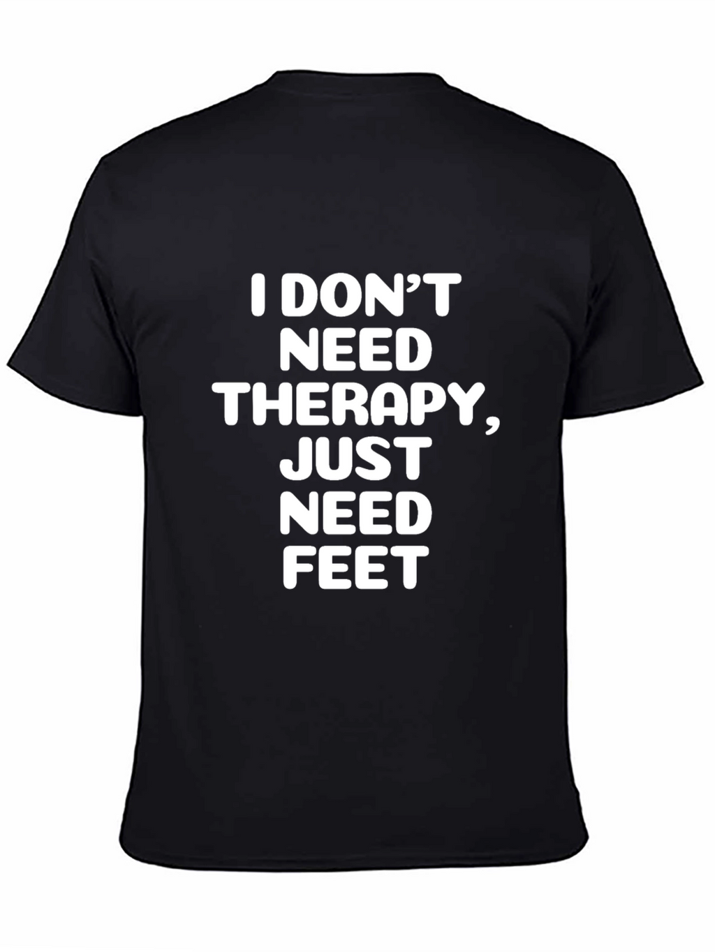 I Dont Need Therapy T-Shirt Funny Statement Tee