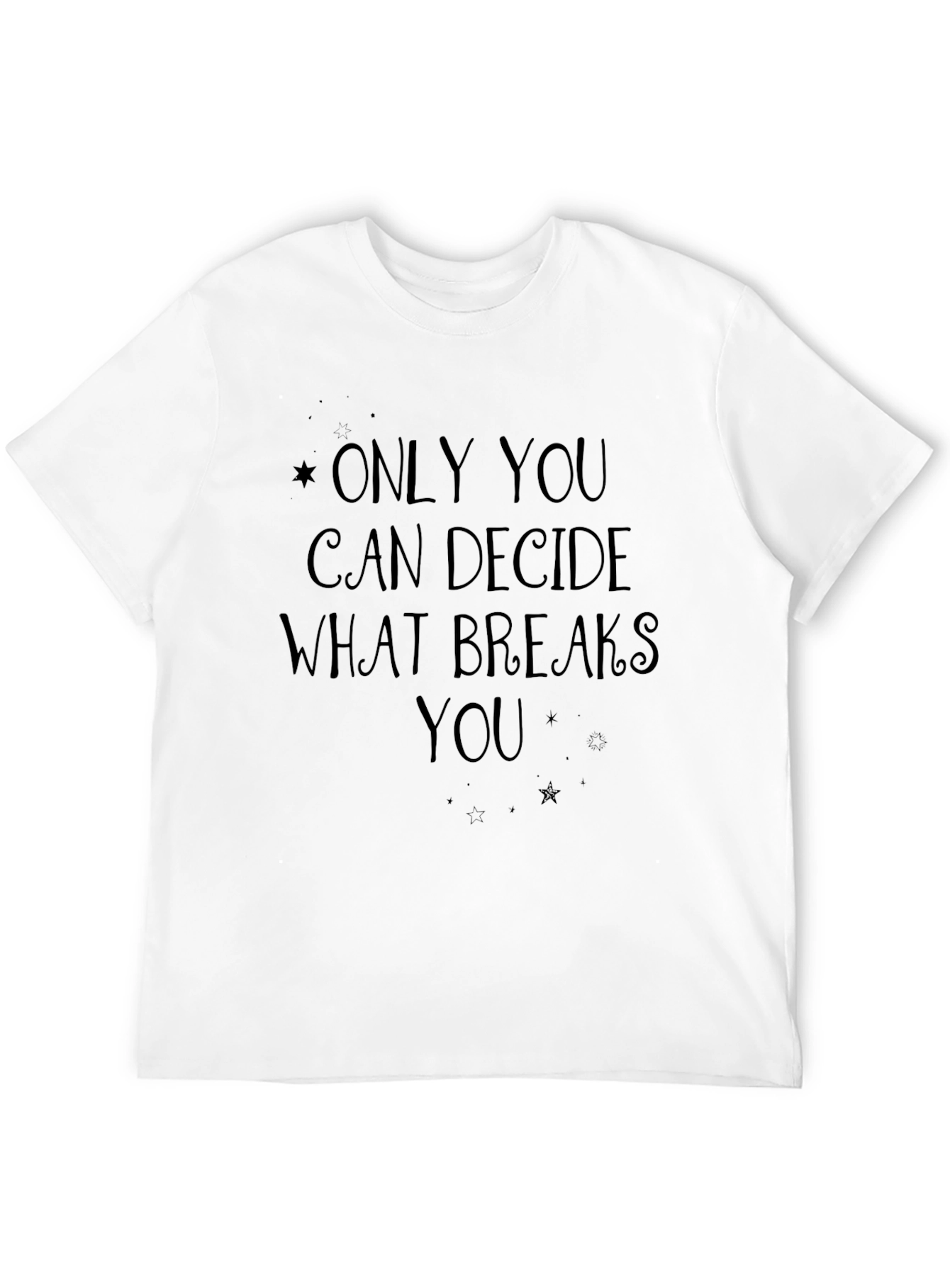 Only You T-Shirt: Inspirational Quote Graphic Tee