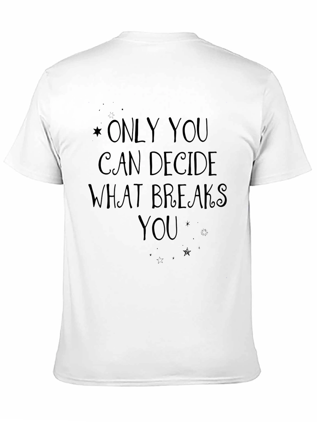 Only You T-Shirt: Inspirational Quote Graphic Tee