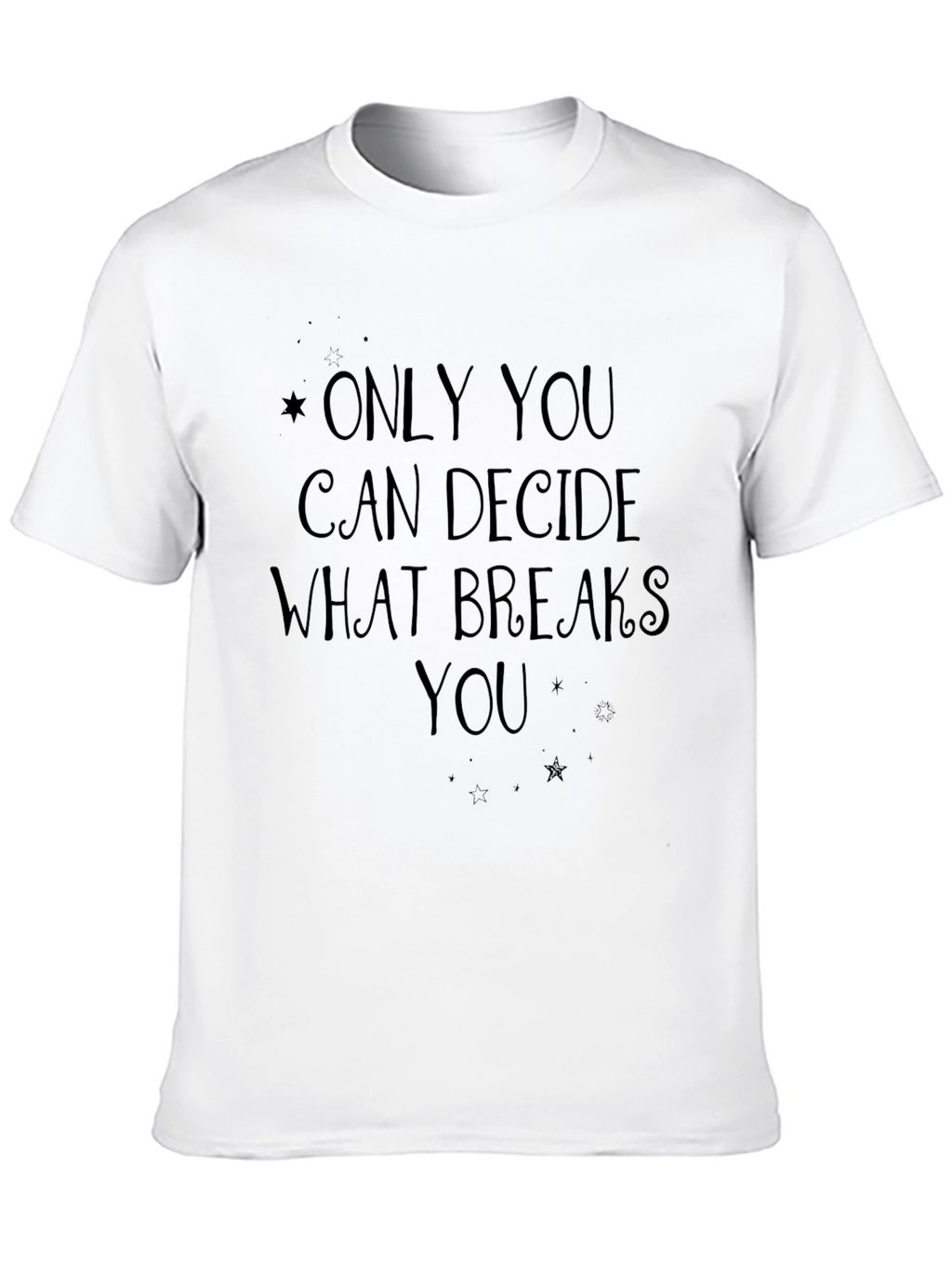 Only You T-Shirt: Inspirational Quote Graphic Tee