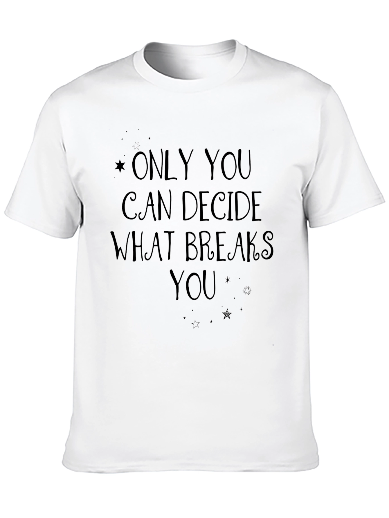 Only You T-Shirt: Inspirational Quote Graphic Tee