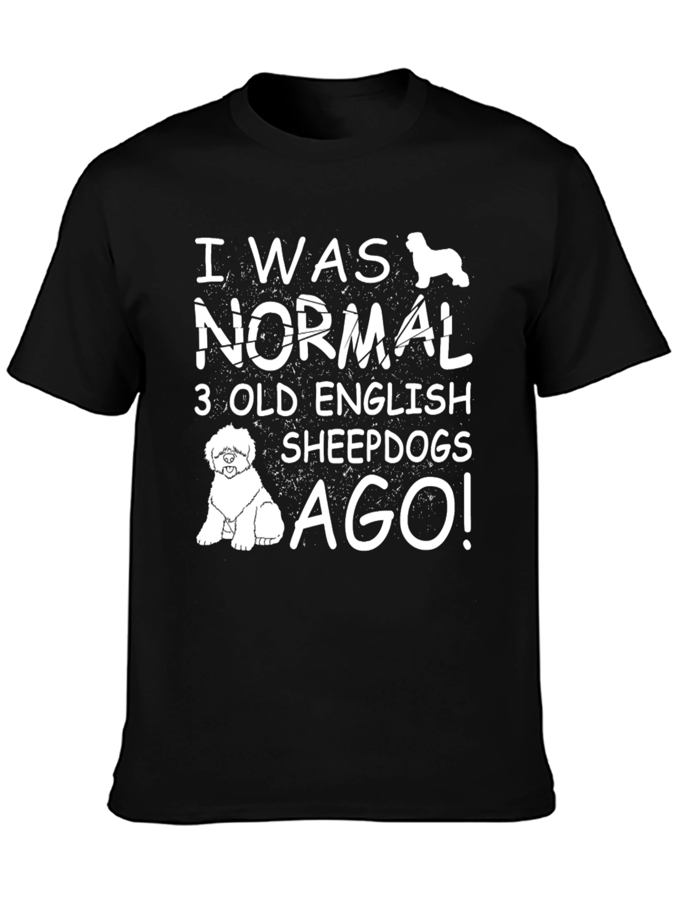 I Was Normal 3 Old English Sheepdogs Ago T-Shirt