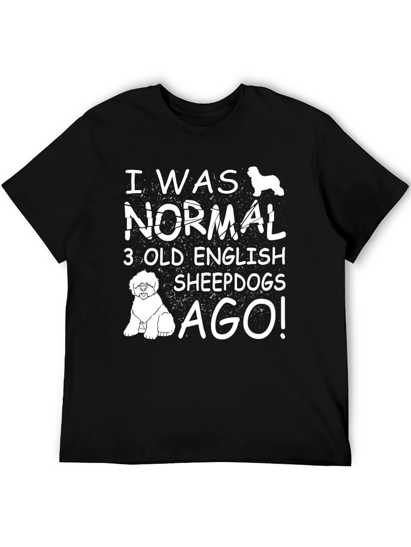 I Was Normal 3 Old English Sheepdogs Ago T-Shirt