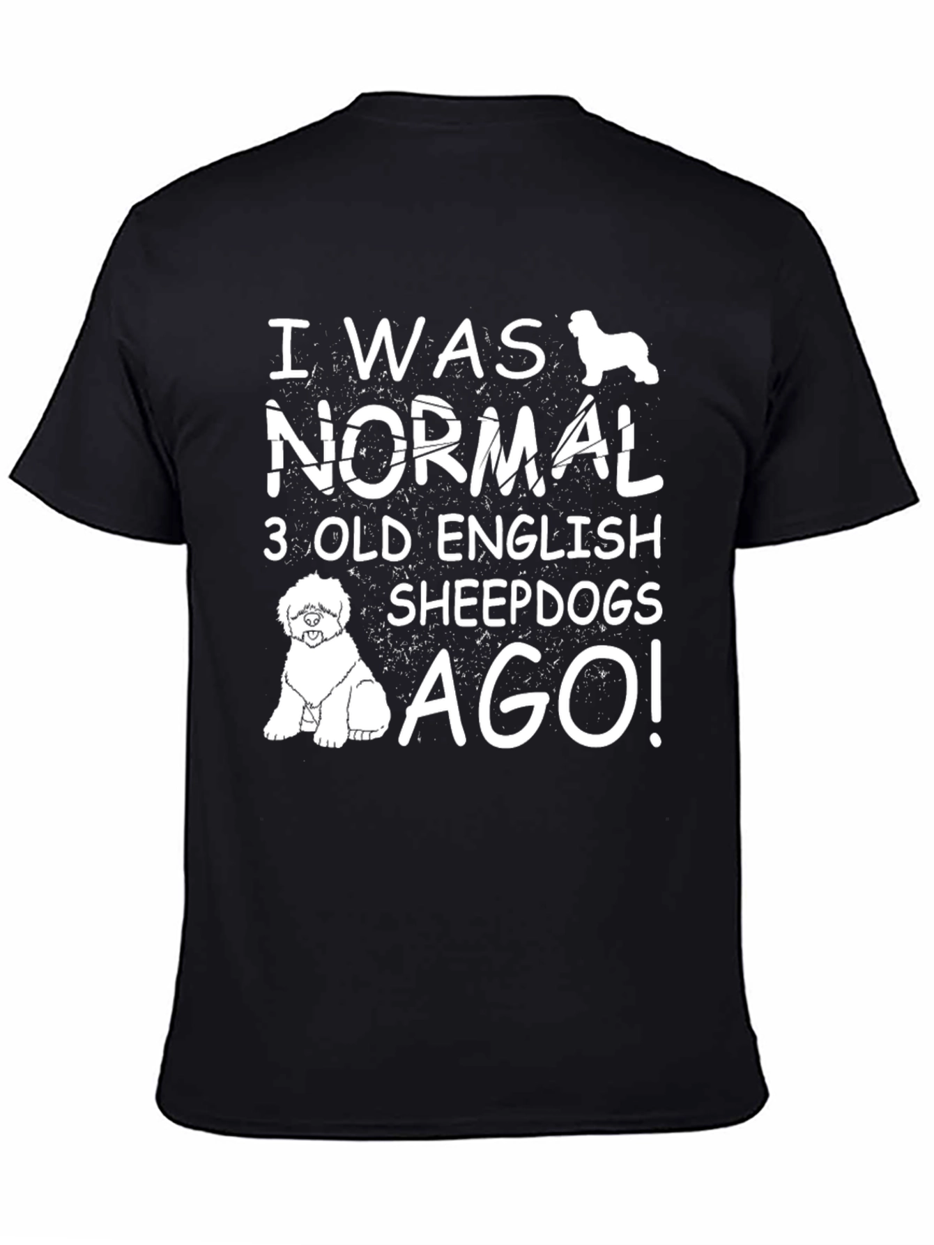 I Was Normal 3 Old English Sheepdogs Ago T-Shirt