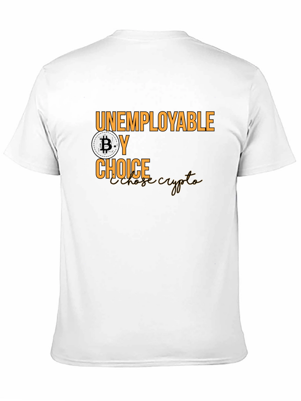 Unemployable By Choice Bitcoin Crypto T-Shirt