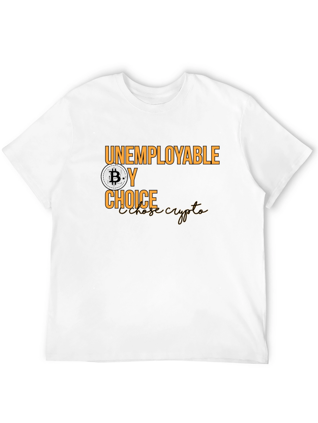 Unemployable By Choice Bitcoin Crypto T-Shirt