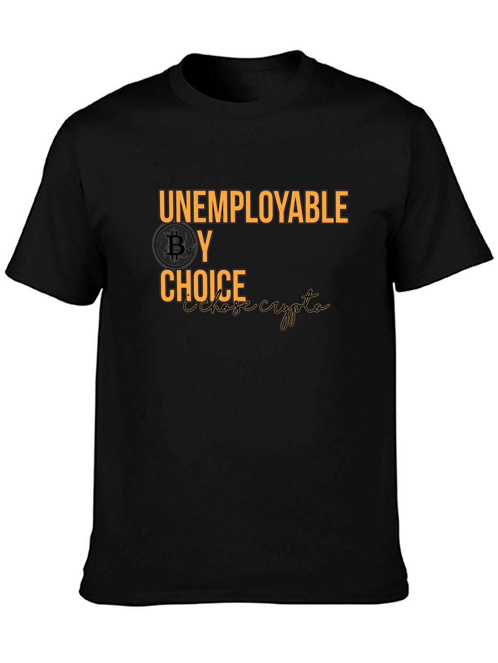Unemployable By Choice Bitcoin Crypto T-Shirt