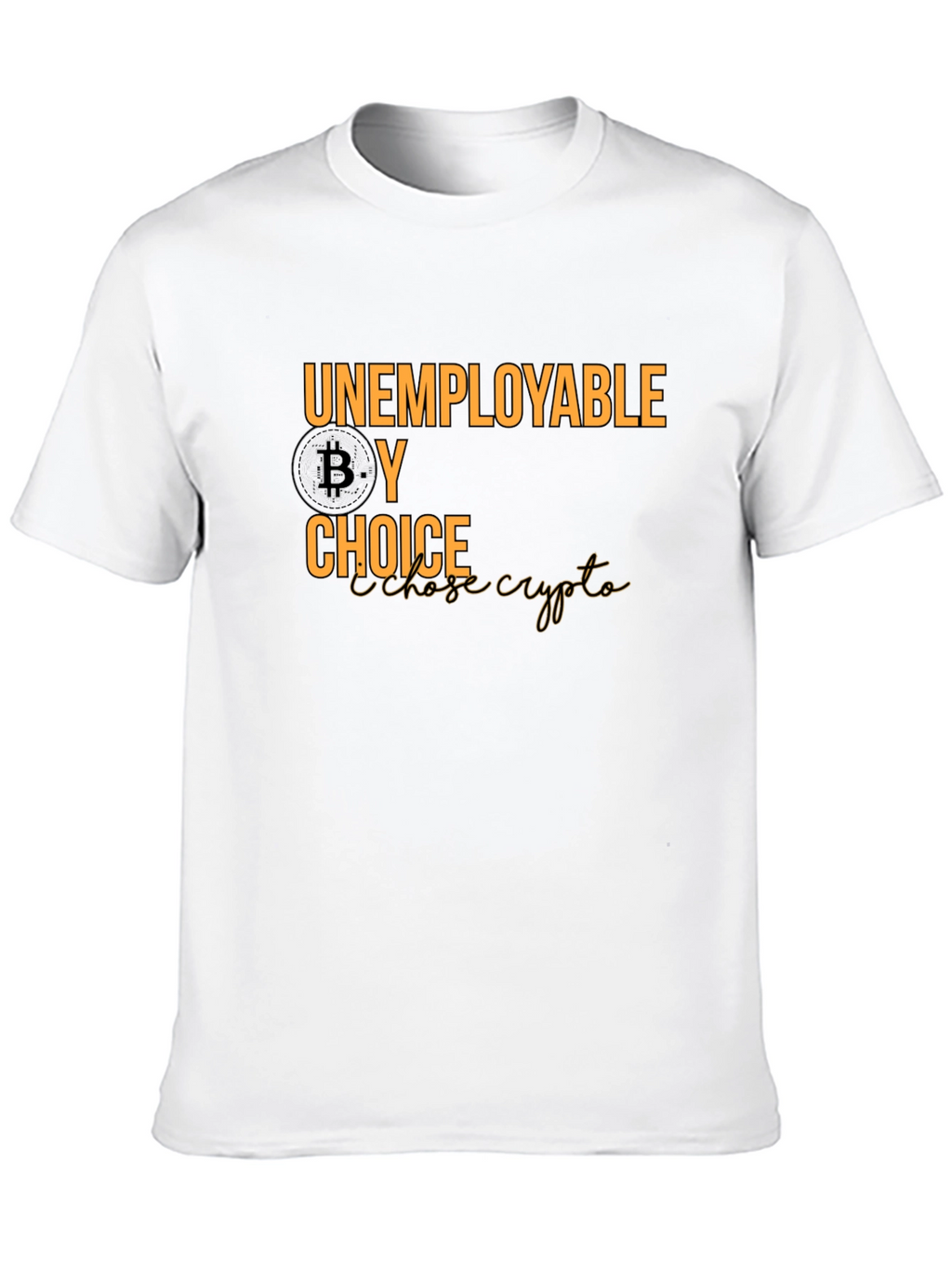 Unemployable By Choice Bitcoin Crypto T-Shirt