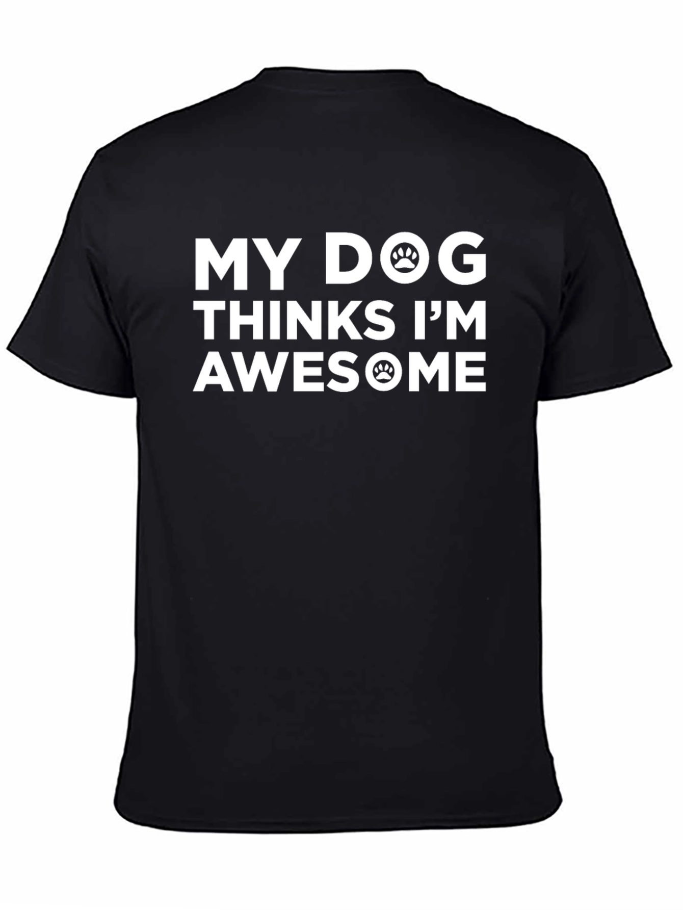 My Dog Thinks Im Awesome Black T-Shirt
