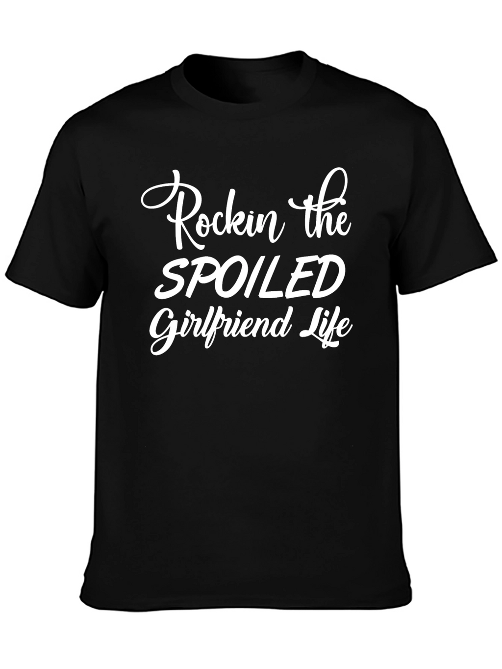 Rockin Spoiled Girlfriend Life Black T-Shirt