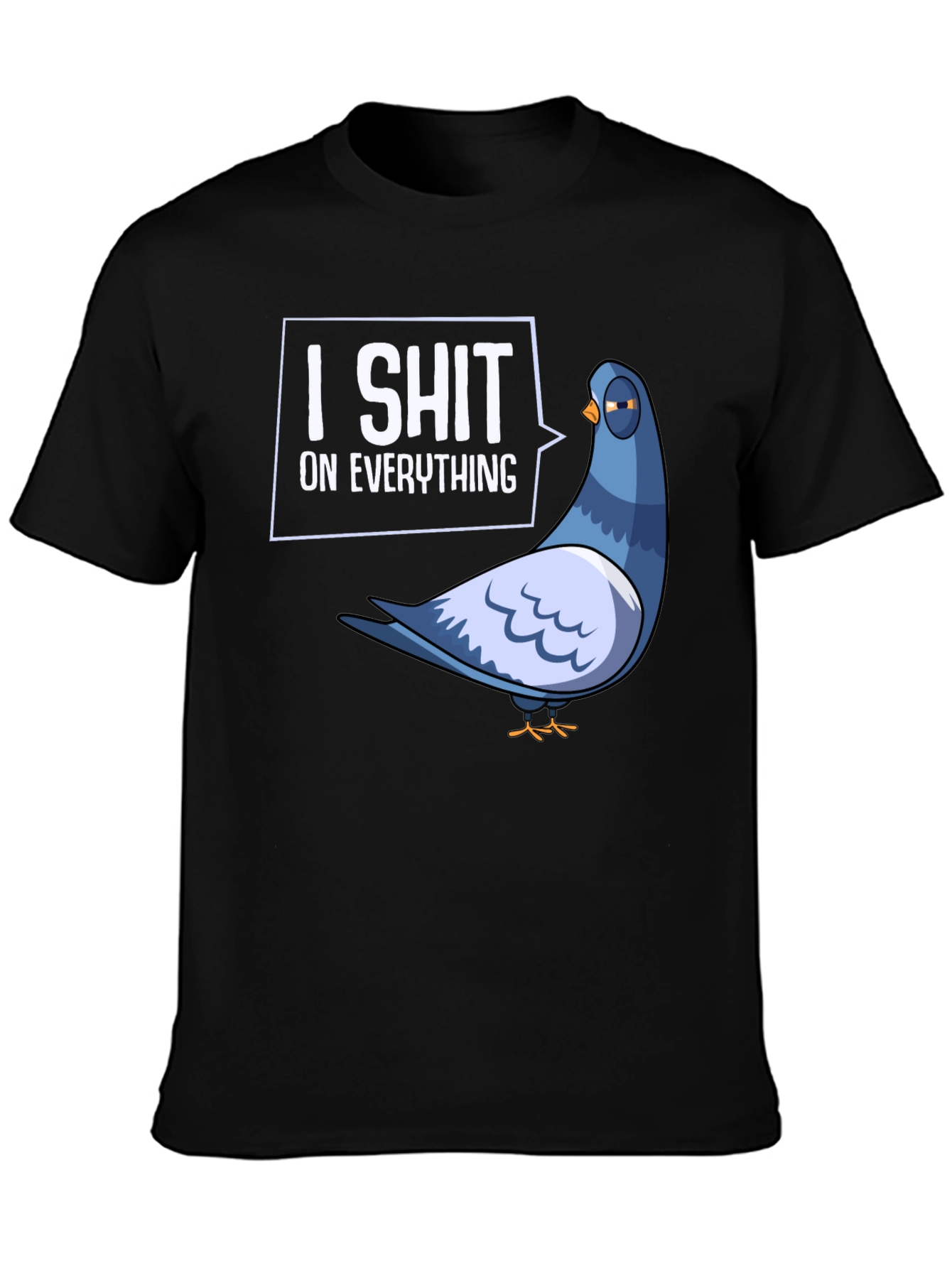 I Shit On Everything Pigeon Humor Graphic T-Shirt