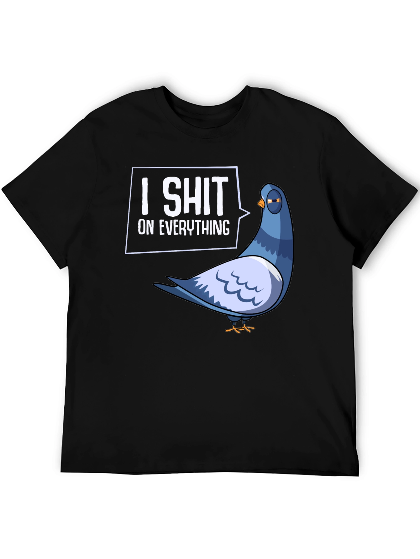 I Shit On Everything Pigeon Humor Graphic T-Shirt