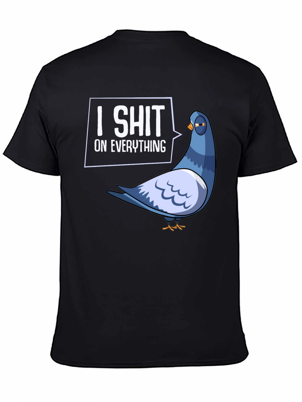 I Shit On Everything Pigeon Humor Graphic T-Shirt