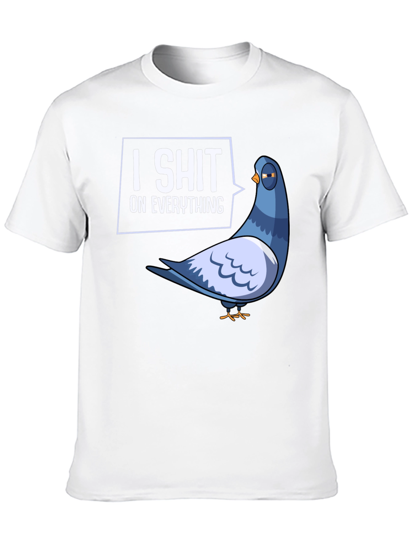 I Shit On Everything Pigeon Humor Graphic T-Shirt