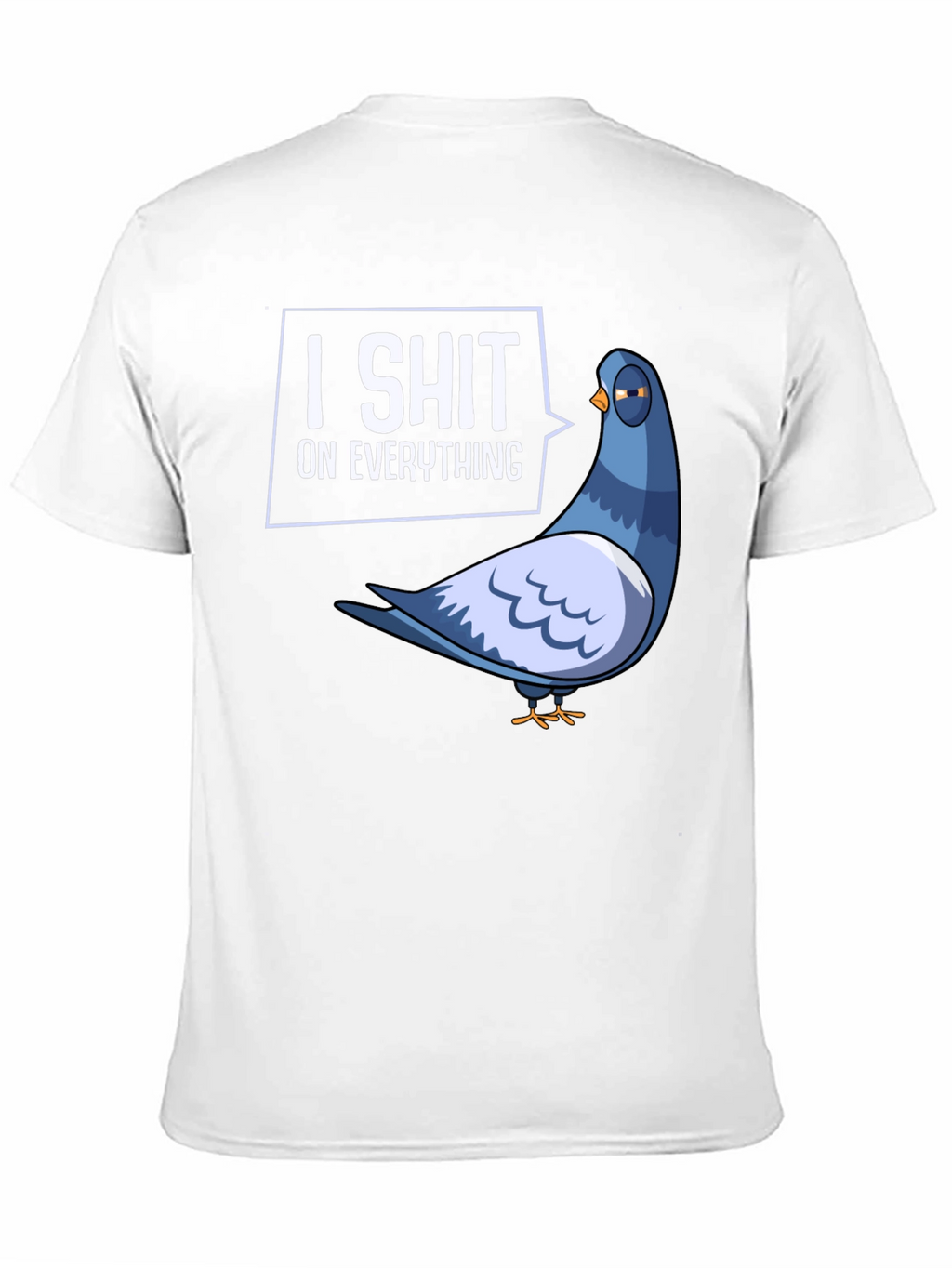 I Shit On Everything Pigeon Humor Graphic T-Shirt