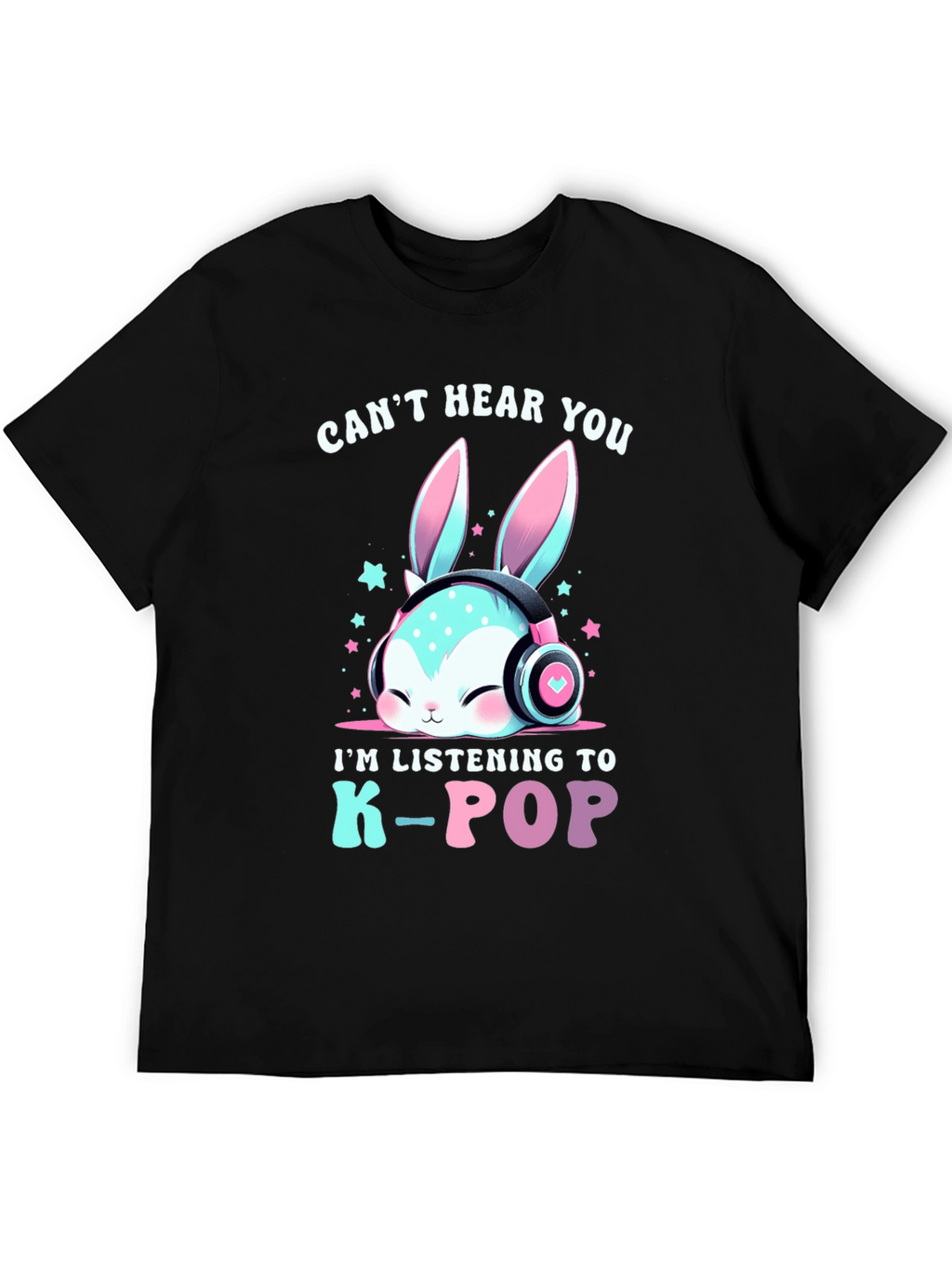 Cant Hear You K-Pop T-Shirt