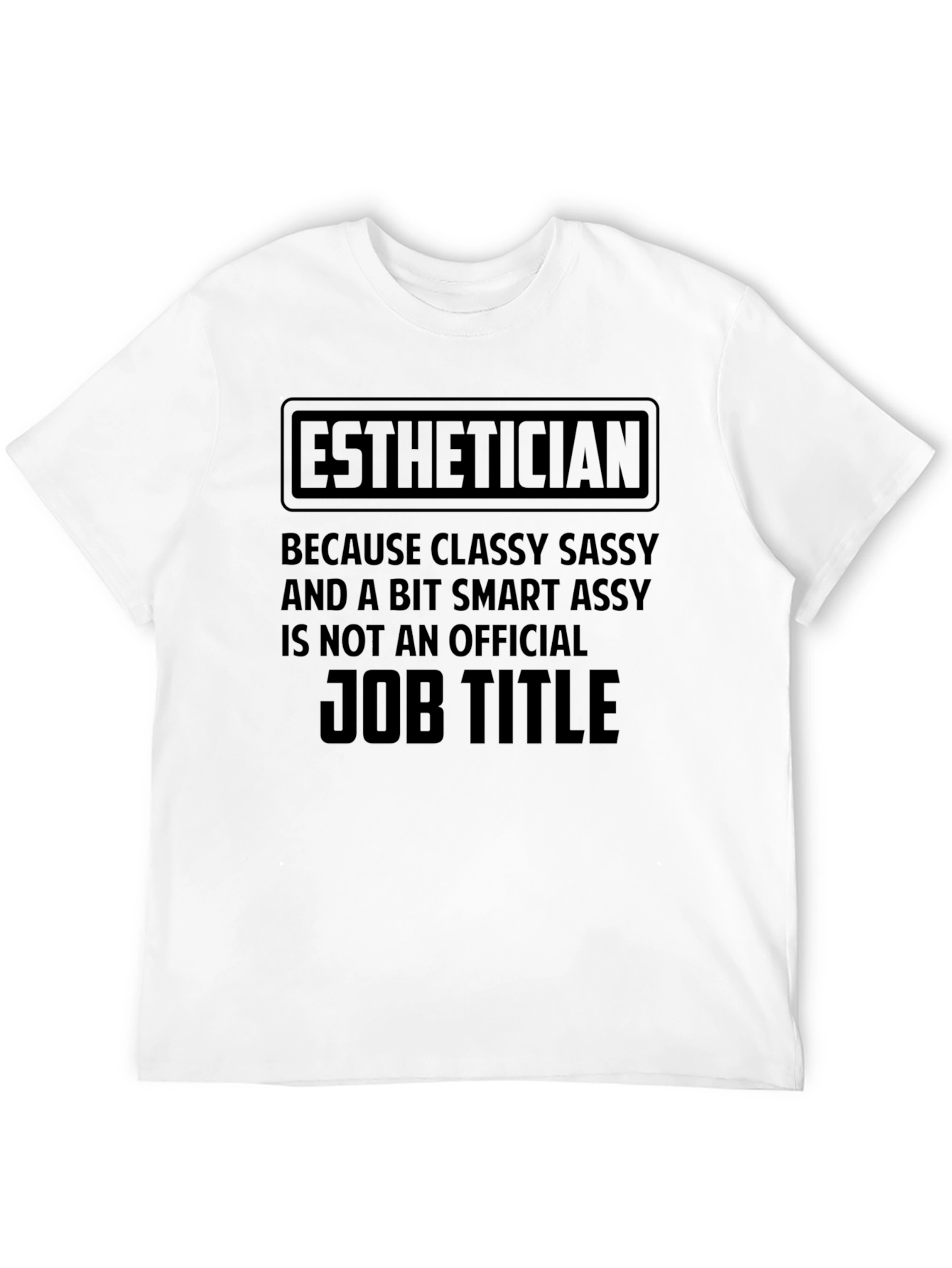 Esthetician Classy Sassy Job Title T-Shirt