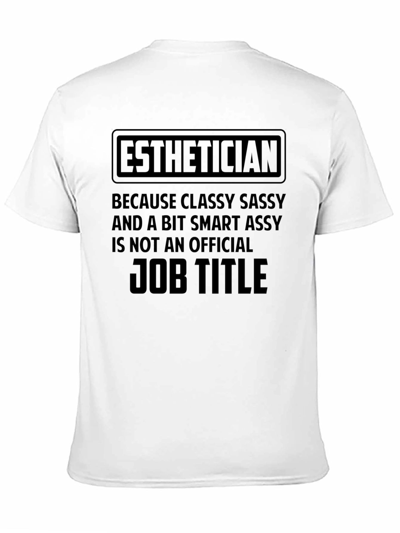 Esthetician Classy Sassy Job Title T-Shirt