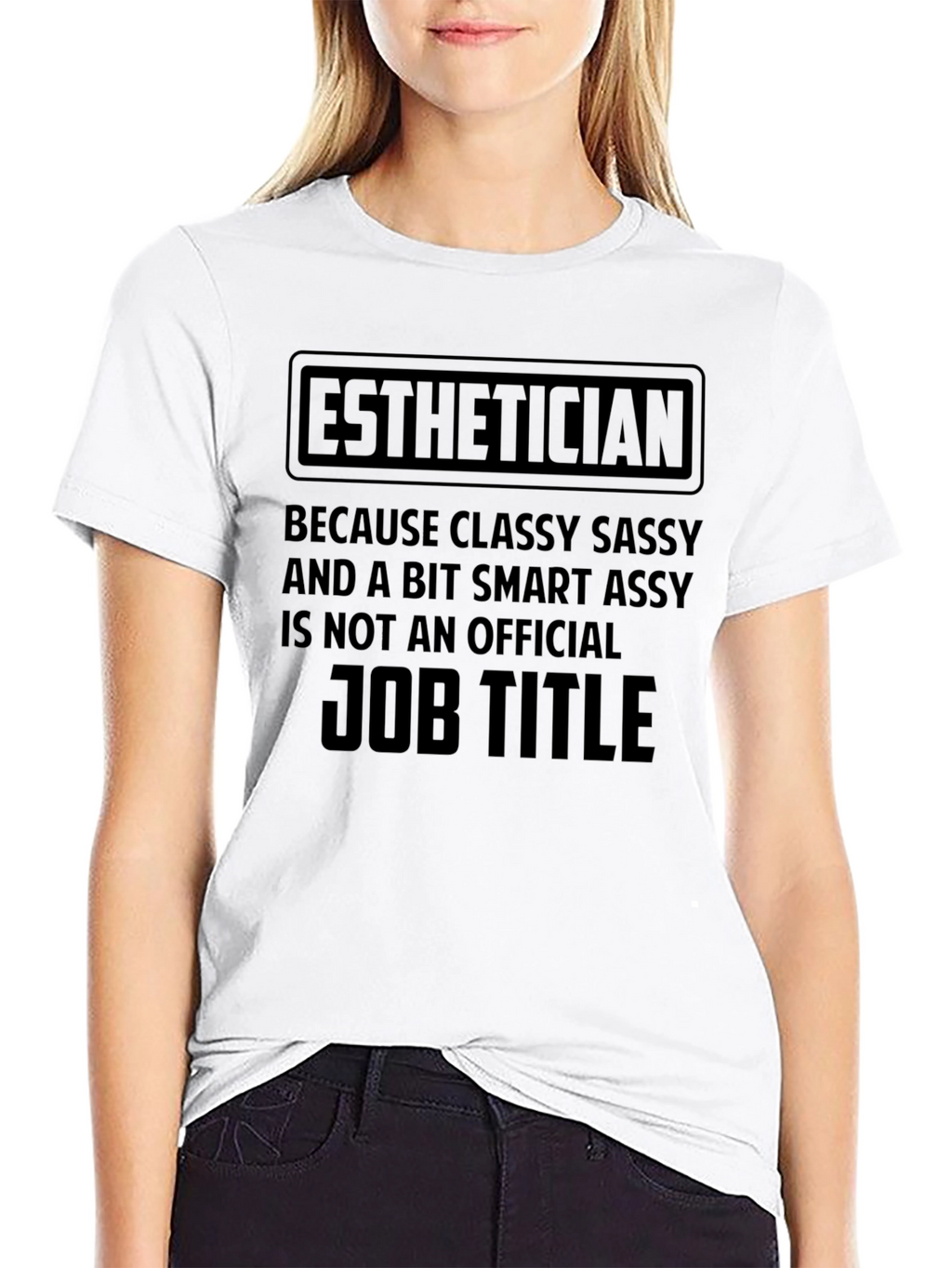 Esthetician Classy Sassy Job Title T-Shirt
